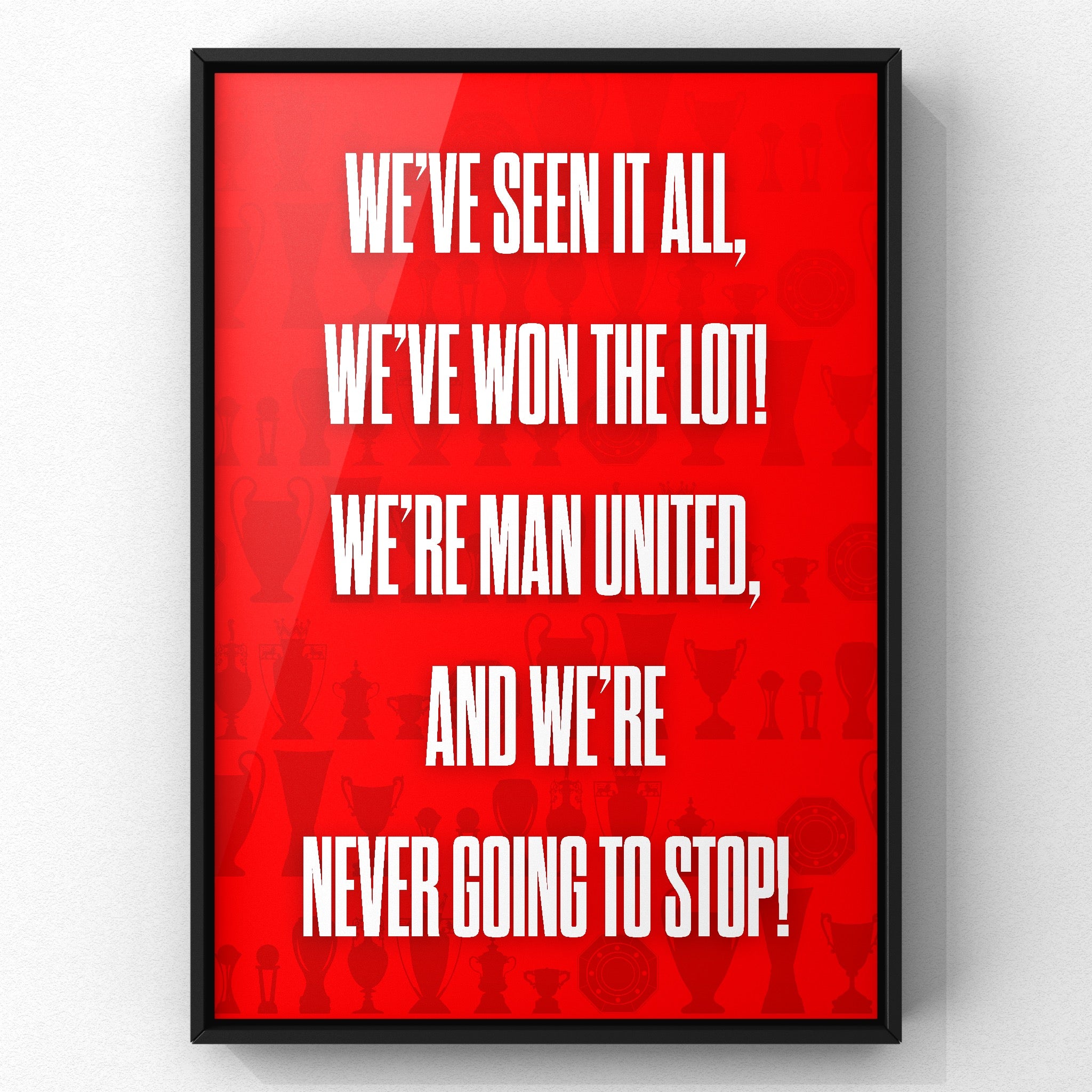 We've Seen It All, We've Won The Lot! print by Haz Does Whatever, Manchester United football art